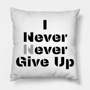 I never never give up Pillow