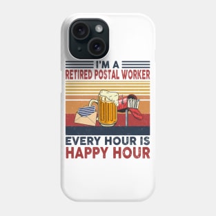 I'm A Retired Postal Worker Every Hour Is Happy Hour Phone Case