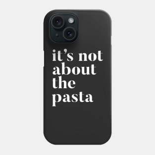 It's not about the Pasta | VPR | Vanderpump Rules James Kennedy funny quote Phone Case