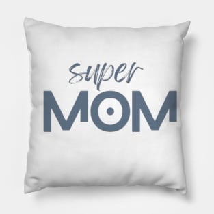"Super Mom - Celebrate Motherhood!" Pillow