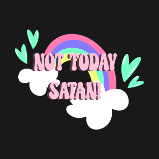 Not today Satan! T-Shirt