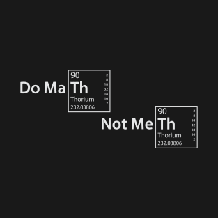 Do Maths Not Meths T-Shirt