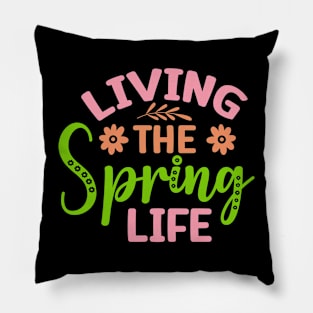 Living The Spring Life Happy Spring Welcome Spring Nature Pillow