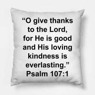 Psalm 107:1  Bible Verse Typography Pillow
