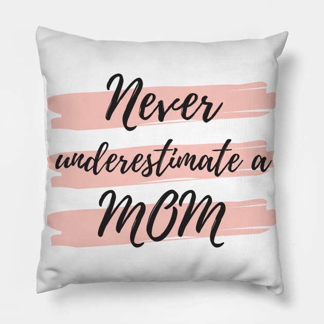 Never Underestimate A Mom! Funny Mom Life Quote. Pillow by That Cheeky Tee