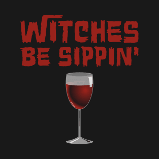 Halloween Witches Be Sippin' Wine T-Shirt