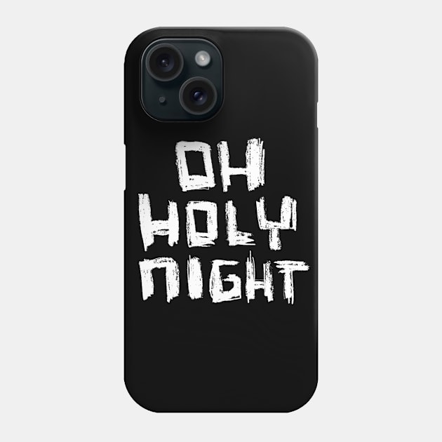 Oh Holy Night Bold Typography Phone Case by badlydrawnbabe