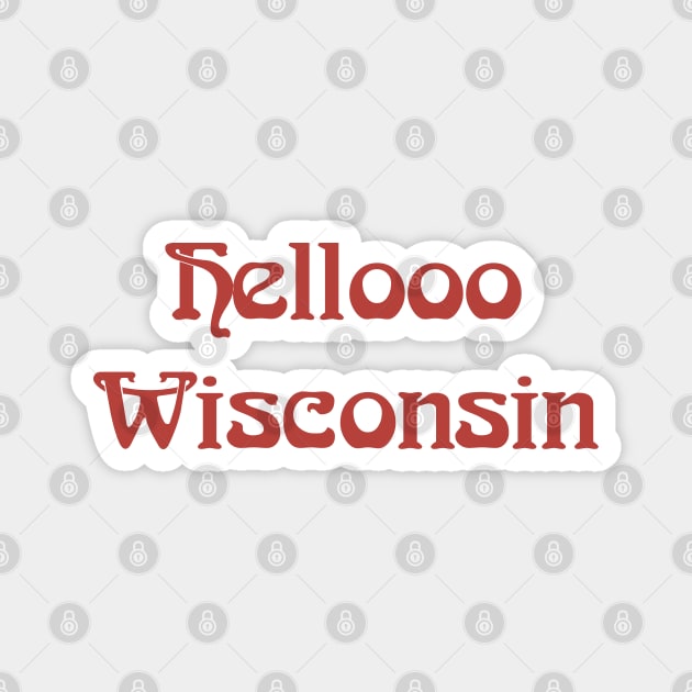 Hellooo Wisconsin Magnet by ShayliKipnis