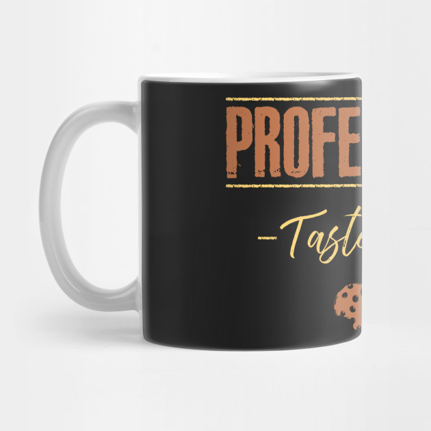 Professional Taste Tester Taste Tester Mug TeePublic