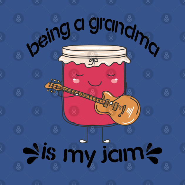 Disover Being A Grandma Is My Jam Funny Music Guitar - Being A Grandma Is My Jam - T-Shirt