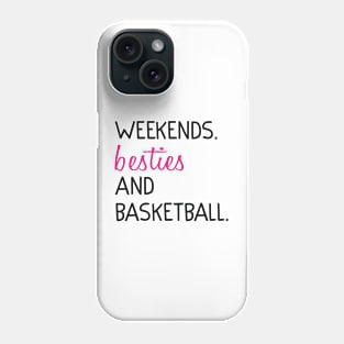 Weekends Besties and basketball Phone Case