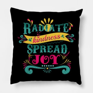 radiate kindness, spread joy. Hand drawn vintage quote Pillow