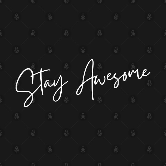 Stay Awesome. A Self Love, Self Confidence Quote. by That Cheeky Tee