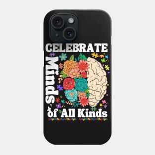 Celebrate Minds of All Kinds Autism Awareness Men Women Kids Phone Case