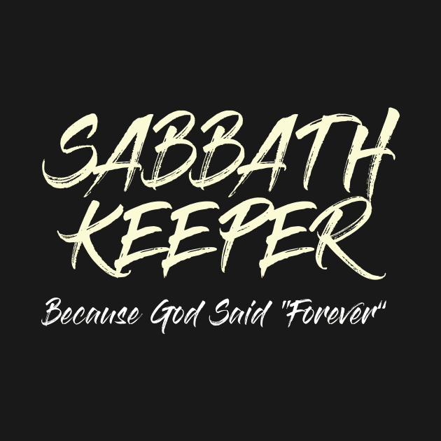 Sabbath Keeper Because God Said "Forever" in Exodus 31:17 by Terry With The Word