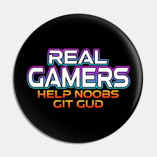 Real Gamers Help Noobs Pin