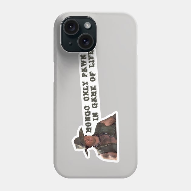 Mongo Only Pawn In Game of Life Phone Case by Xanaduriffic