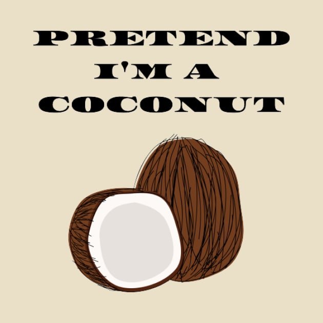 Pretend I'm a Coconut by houdasagna