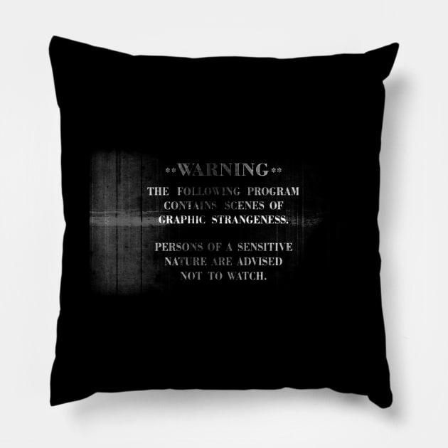 Warning: Graphic Strangeness (B/W) Pillow by killshrednar