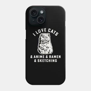 I Love Cats & Anime & Ramen & Sketching Cat Mom Anime Girl Phone Case