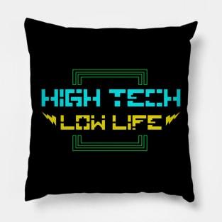 High Tech Low Life Pillow