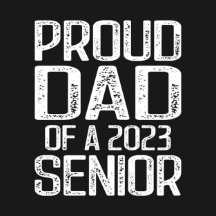 Proud Dad Of a 2023 Senior Graduation T-Shirt