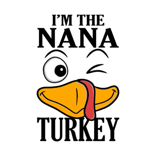 I'm The Nana Turkey Family Thanksgiving Funny T-Shirt