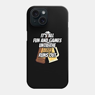 Fun and Games til Beer Runs Out Craft Beer Phone Case