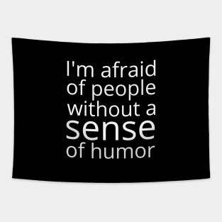 I'm afraid of people without sense of humor Tapestry