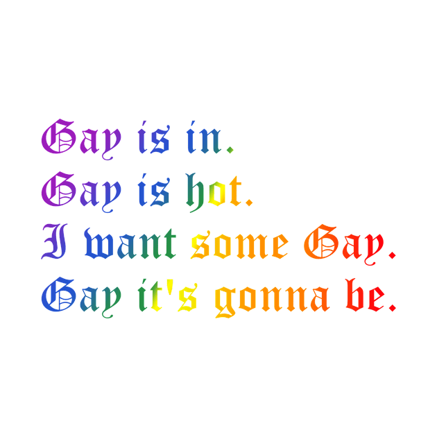 Gay is in (large rainbow text) by kimstheworst