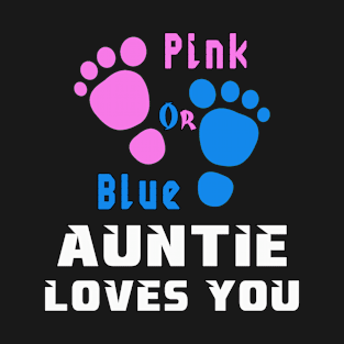 Gender reveal, pink or blue Auntie loves you T-Shirt