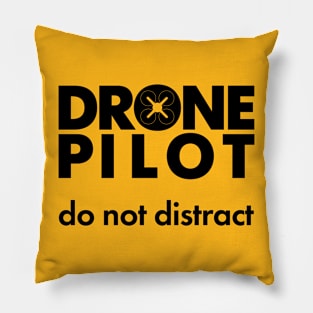 Drone pilot. Do not distract. Pillow