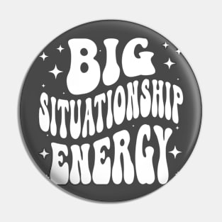 Big Situationship Energy Modern Dating Pin