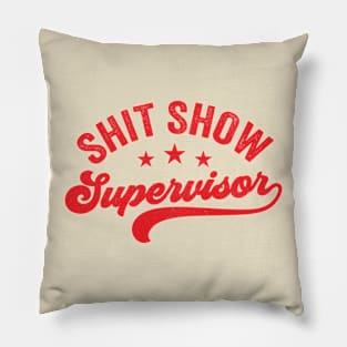 Shit Show Supervisor Pillow