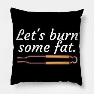 Lets burn some fat Pillow