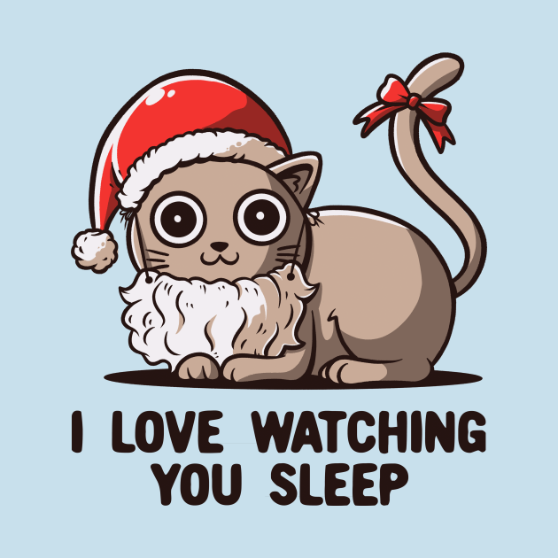 I Love Watching You Sleep Funny Cute Santa Cat Santa Cat TShirt