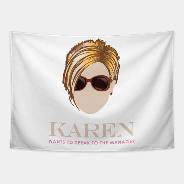 Karen wants to Speak to the Manager Tapestry by Vector Deluxe