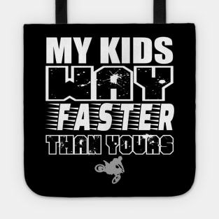 My Kids Way Faster Motocross Supercross Dirtbike Motorcycle Car Racing Moto Mom Race Shirt Tote