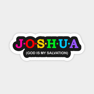 Joshua - God is salvation. Magnet