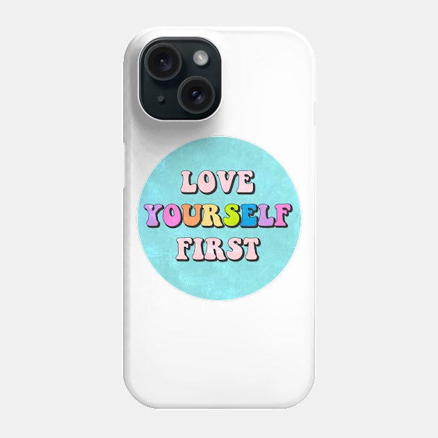 Love Yourself First button Phone Case by lolosenese