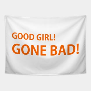 Good girl gone bad Tapestry