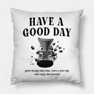 Have a Good Day Pillow