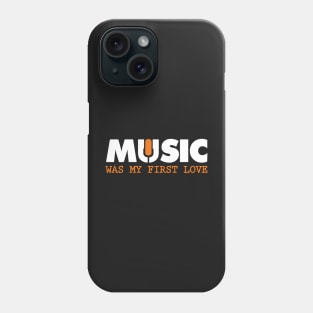 Music was my first love Phone Case