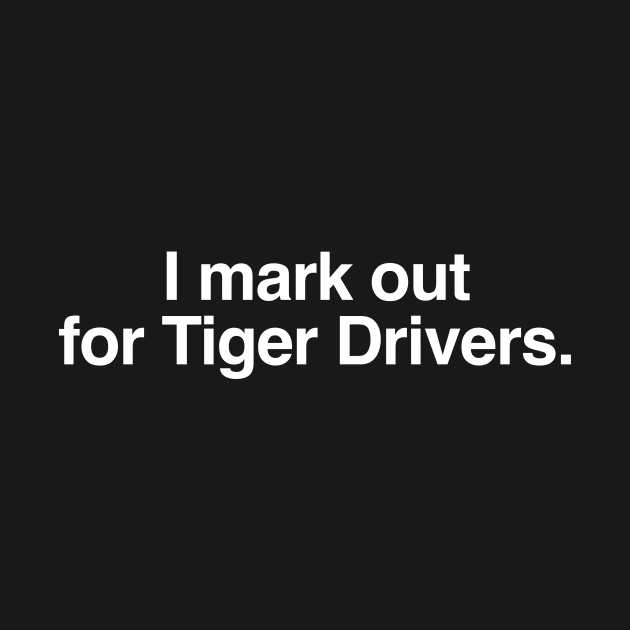 I Mark out for Tiger Drivers. by C E Richards