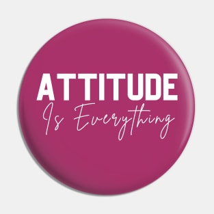 attitude is everything Pin