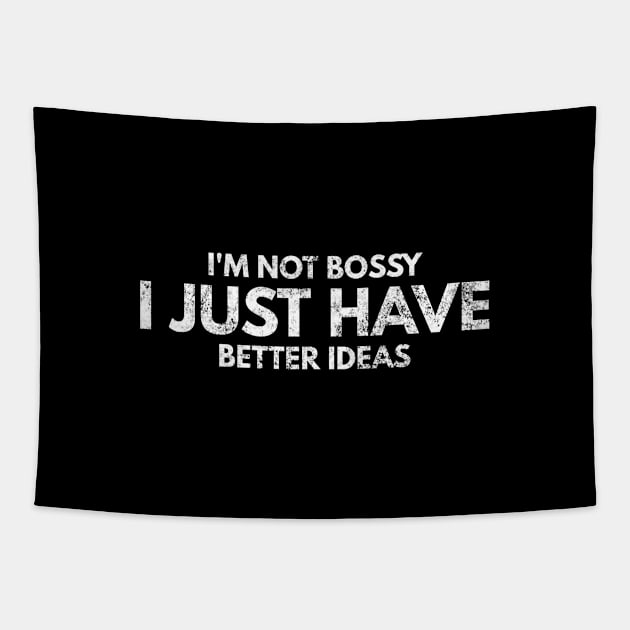 I'm Not Bossy I Just Have Better Ideas - Funny Sayings Tapestry by Textee Store