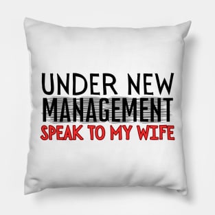 Under New Management speak to my wife, New Husband Pillow