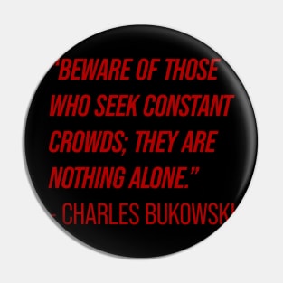 Charles Bukowski Quote Pin