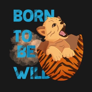 Baby tiger born to be wild, tiger in the egg, Easter baby T-Shirt