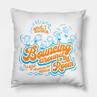 Bouncing around the room Pillow